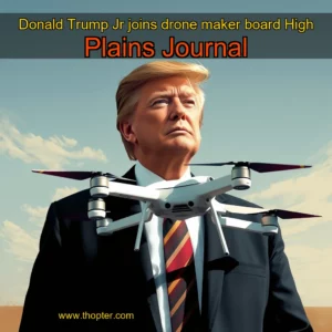 Read more about the article Donald Trump Jr  joins drone  maker board  High Plains Journal