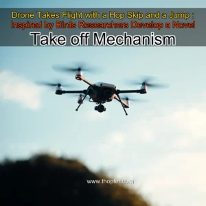 Read more about the article Drone Takes Flight with a Hop  Skip  and a Jump : Inspired by Birds  Researchers Develop a Novel Take  off Mechanism