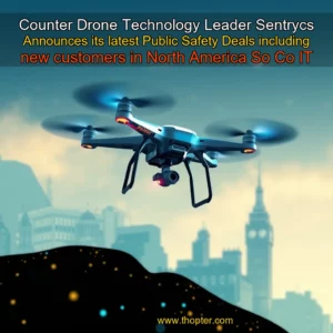 Artistic representation for Counter Drone Technology Leader Sentrycs Announces its latest Public Safety Deals including new customers in North America So Co IT