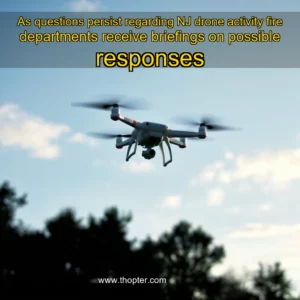 Read more about the article As questions persist regarding NJ drone activity  fire departments receive briefings on possible responses