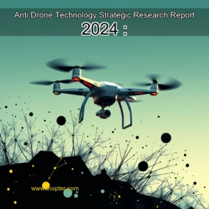Read more about the article Anti  Drone Technology Strategic Research Report 2024 :