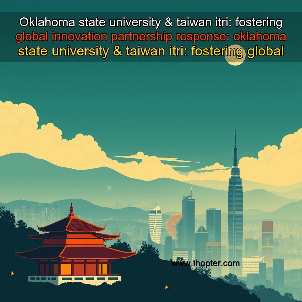 You are currently viewing Oklahoma state university & taiwan itri: fostering global innovation partnership


 response: oklahoma state university & taiwan itri: fostering global innovation partnership!