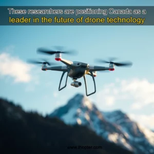 Read more about the article These researchers are positioning Canada as a leader in the future of drone technology