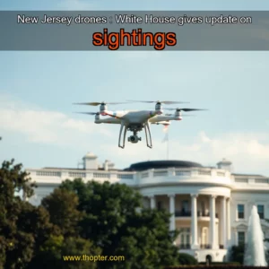 Read more about the article New Jersey drones : White House gives update on sightings