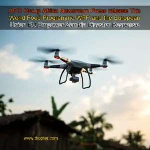 Artistic representation for APO Group Africa Newsroom Press release The World Food Programme WFP and the European Union EU Empower Zambia Disaster Response with Cutting Edge Drone Technology