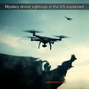 Read more about the article Mystery drone sightings in the US explained