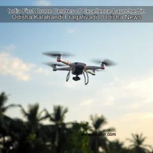 Artistic representation for India First Drone Centres of Excellence Launched in Odisha Kalahandi Pragativadi I Odisha News