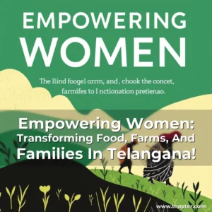 Artistic representation for Empowering Women: Transforming Food, Farms, And Families In Telangana!