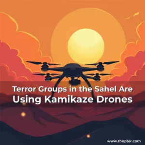 Artistic representation for Terror Groups in the Sahel Are Using Kamikaze Drones