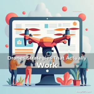 Read more about the article Drones Strategies That Actually Work