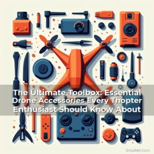 Read more about the article The Ultimate Toolbox: Essential Drone Accessories Every Thopter Enthusiast Should Know About